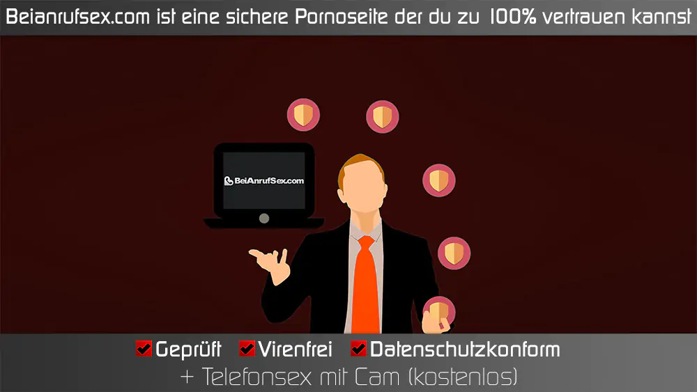 Beianrufsex.com ist eine sichere Pornoseite der du zu 100% vertrauen kannst