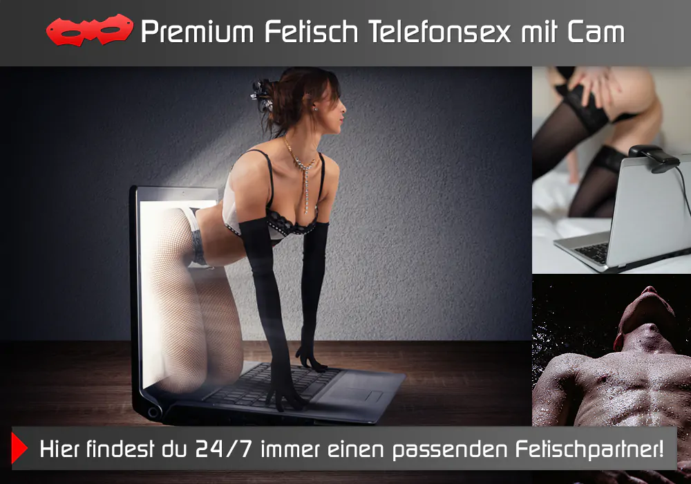 Premium Fetisch Telefonsex mit Cam